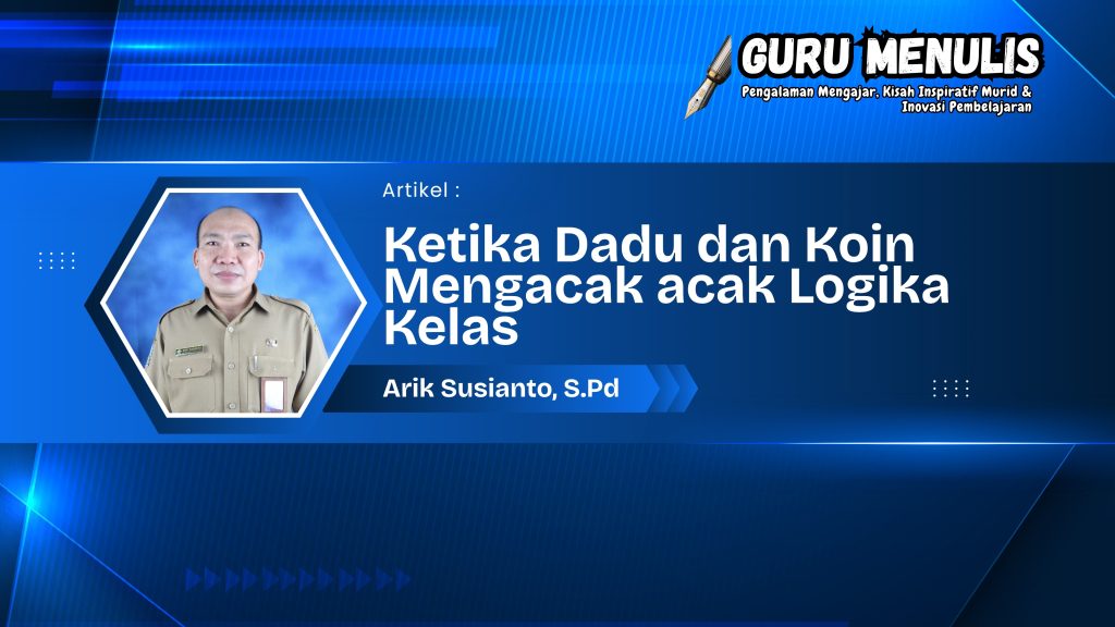 Ketika Dadu dan Koin Mengacak-acak Logika Kelas